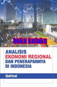 Analisis Ekonomi Regional dan Penerapannya di Indonesia