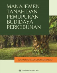 Manajemen Tanah dan Pemupukan Budidaya Perkebunan