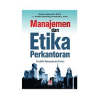 Manajemen dan Etika Perkantoran : Praktik Pelayanan Prima
