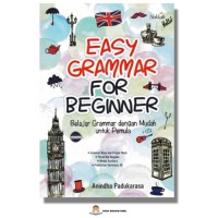 Easy Grammar for Beginner: Belajar Grammar dengan Mudah Untuk Pemula