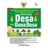 Himpunan Lengkap Peraturan Perundang-Undangan Tentang Desa dan Dana Desa