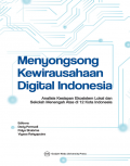 Menyongsong Kewirausahaan Digital Indonesia: Analisis Kesiapan Ekosistem lokal dan Sekolah Menengah Atas di 12 Kota Indonesia