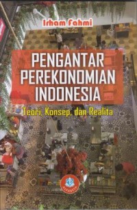 Pengantar Perekonomian Indonesia Teori, konsep dan realita