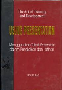 Using Presentations in Training and Development: Menggunakan Teknik Presentasi dalam Pelatihan dan Pengembangan